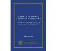A history of the District of Columbia Air National Guard: District of Columbia Air National Guard, Andrews Air Force Base, Maryland