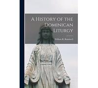 A History of the Dominican Liturgy