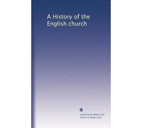 A History of the English church: Volume 6