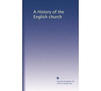 A History of the English church: Volume 8