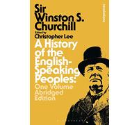A History of the English-Speaking Peoples: One Volume Abridged Edition (Bloomsbury Revelations)