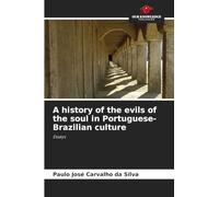 A history of the evils of the soul in Portuguese-Brazilian culture: Essays