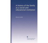 A history of the family as a social and educational institution