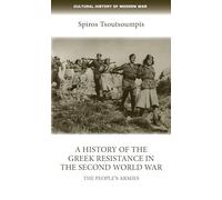 A history of the Greek resistance in the Second World War: The people's armies (Cultural History of Modern War)