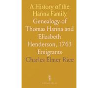 A History of the Hanna Family: Genealogy of Thomas Hanna and Elizabeth Henderson, 1763 Emigrants