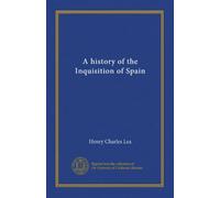 A history of the Inquisition of Spain (v.02)
