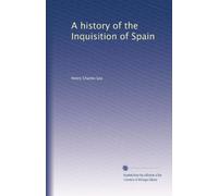 A history of the Inquisition of Spain: Volume 2