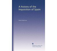 A history of the Inquisition of Spain: Volume 2