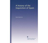 A history of the Inquisition of Spain: Volume 3