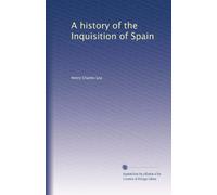 A history of the Inquisition of Spain: Volume 3