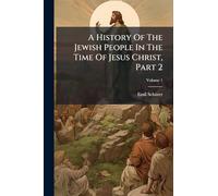 A History Of The Jewish People In The Time Of Jesus Christ, Part 2
