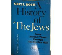 A History of the Jews: From Earliest Times Through the Six-day War