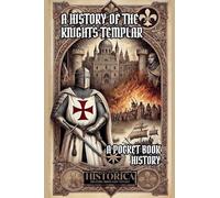 A History of the Knights Templar: A Pocket-Book History
