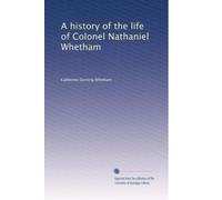 A history of the life of Colonel Nathaniel Whetham