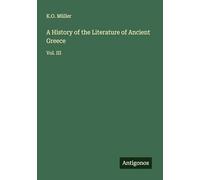 A History of the Literature of Ancient Greece: Vol. III