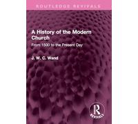 A History of the Modern Church: From 1500 to the Present Day (Routledge Revivals)