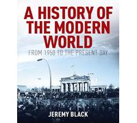 A History of the Modern World: From 1950 to the Present Day