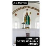 A History Of The Moravian Church (ebook)