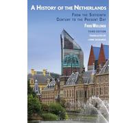 A History of the Netherlands: From the Sixteenth Century to the Present Day