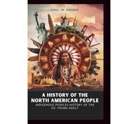 A History of the North American People: indigenous peoples history of the us young adult