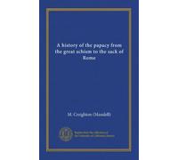 A history of the papacy from the great schism to the sack of Rome