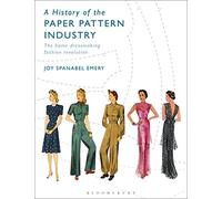 A History of the Paper Pattern Industry: The Home Dressmaking Fashion Revolution