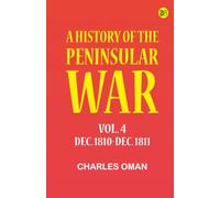 A History of the Peninsular War Vol. 4 Dec. 1810-Dec. 1811