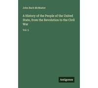 A History of the People of the United State, from the Revolution to the Civil War: Vol. 5