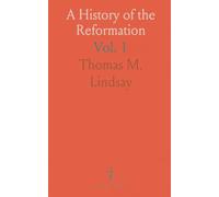 A History of the Reformation: The Reformation in Germany From Its Beginning to the Religious Peace of Augsburg