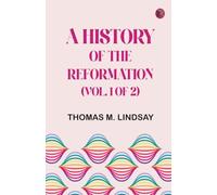A History of the Reformation (Vol. 1 of 2)