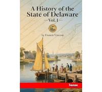 A History of the State of Delaware: Vol. I