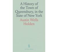 A History of the Town of Queensbury, in the State of New York: With Biographical Sketches of Many of Its Distinguished Men, and Some Account of the Aborigines of Northern New York