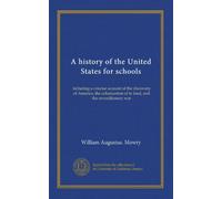 A history of the United States for schools: including a concise account of the discovery of America, the colonization of te land, and the revoultionary war