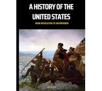 A History of the United States: From Revolution to Superpower