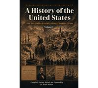 A History of the United States: Pre-Columbian Peoples to Reconstruction