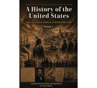 A History of the United States: Pre-Columbian Peoples to Reconstruction