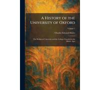A History of the University of Oxford: The Mediaeval University and the Colleges Founded in the Middle Ages