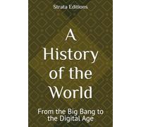 A History of the World: From the Big Bang to the Digital Age
