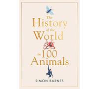A History of the World in 100 Animals