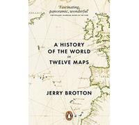 Jerry Brotton – A History of the World in Twelve Maps