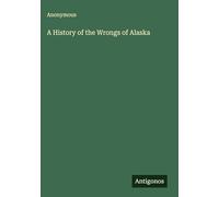 A History of the Wrongs of Alaska