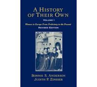A History of Their Own: Women in Europe from Prehistory to the Present Volume I: Vol 1