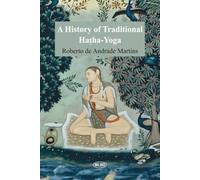 A History of Traditional Hatha-Yoga: With a Commented Translation of Hatha-Yoga-Pradipika