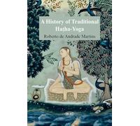 A History of Traditional Hatha-Yoga: With a Commented Translation of Hatha-Yoga-Pradipika