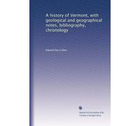 A history of Vermont, with geological and geographical notes, bibliography, chronology