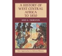A History of West Central Africa to 1850: 15 (New Approaches to African History, Series Number 15)