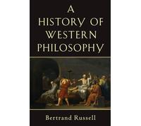A History of Western Philosophy: And Its Connection with Political and Social Circumstances from the Earliest Times to the Present Day (A Touchstone book)