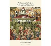 A History of Western Philosophy of Education in the Middle Ages and Renaissance