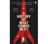 A History of What Comes Next: The captivating speculative fiction perfect for fans of The Eternals