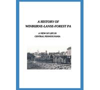 A History of Winburne-Lanse-Forest PA: A View of Life in Central Pennsylvania